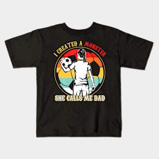 I Created A Monster She Calls Me Dad Soccer Father's Day Kids T-Shirt